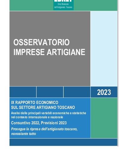 Cover for IX RAPPORTO ECONOMICO SUL SETTORE ARTIGIANO TOSCANO Analisi delle principali variabili economiche e statistiche nel contesto internazionale e nazionale Consuntivo 2022, Previsioni 2023 Prosegue la ripresa dell’artigianato toscano, nonostante tutto